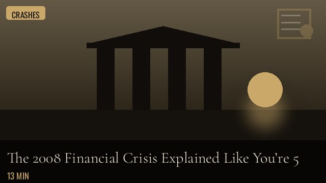 The 2008 Financial Crisis Explained Like You’re 5