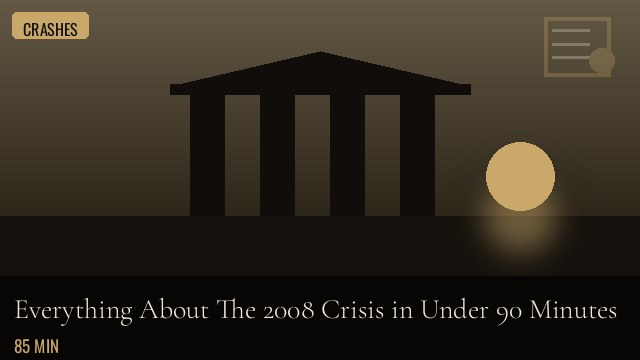 Everything About The 2008 Crisis in Under 90 Minutes